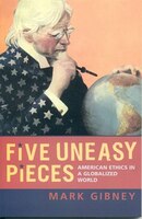 Five Uneasy Pieces: American Ethics in a Globalized World