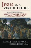 Jesus and Virtue Ethics: Building Bridges between New Testament Studies and Moral Theology