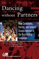 Dancing without Partners: How Candidates, Parties, and Interest Groups Interact in the Presidential Campaign