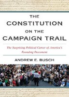 The Constitution on the Campaign Trail: The Surprising Political Career of America's Founding Document