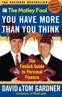 The Motley Fool You Have More Than You Think: The Foolish Guide To Personal Finance