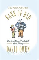 The First National Bank of Dad: The Best Way to Teach Kids About Money