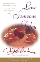 Love Someone Today: Encouragement and Inspiration for the Times of Our Lives