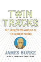 Twin Tracks: The Unexpected Origins of the Modern World