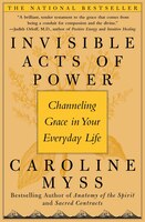 Invisible Acts of Power: Channeling Grace in Your Everyday Life