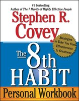 8th Habit Personal Workbook Strategies to Take You From Effectiveness to Greatness