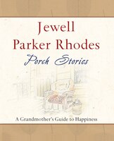 Porch Stories: A Grandmother's Guide to Happiness