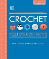 Crochet: Over 130 Techniques And Stitches