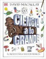 Ciencia A Lo Grande: El Mundo Explicado Por Mamuts