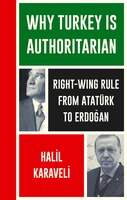 Why Turkey is Authoritarian: From Atatürk to Erdogan