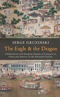 The Eagle and the Dragon: European Expansion and Globalization in the 16th Century