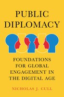 Public Diplomacy: Foundations for Global Engagement in the Digital Age