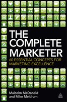 The Complete Marketer: 60 Essential Concepts For Marketing Excellence