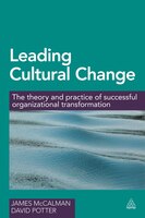 Leading Cultural Change: The Theory And Practice Of Successful Organizational Transformation