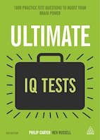 Ultimate Iq Tests: 1000 Practice Test Questions To Boost Your Brainpower