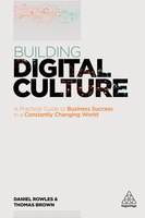 Building Digital Culture: A Practical Guide To Successful Digital Transformation