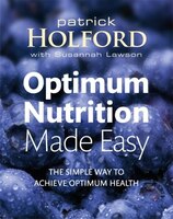 Optimum Nutrition Made Easy: The Simple Way to Achieve Optimum Nutrition