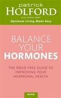 Balance Your Hormones: The Simple Drug-Free Way to Solve Women's Health Problems