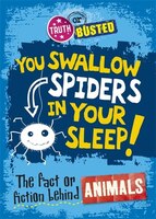 Truth Or Busted: The Fact Or Fiction Behind Animals