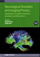 Neurological Disorders And Imaging Physics: Application To Autism Spectrum Disorders And Alzheimer's