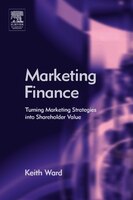 Marketing Finance: Turning Marketing Strategies Into Shareholder Value