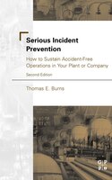 Serious Incident Prevention: How To Sustain Accident-free Operations In Your Plant Or Company