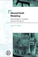 Shared Earth Modeling: Methodologies for Integrated Reservoir Simulations