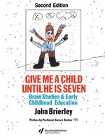 Give ME A Child Until He Is 7: Brain Studies And Early Childhood Education