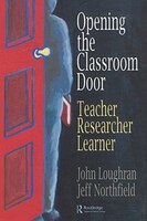 Opening The Classroom Door: Teacher, Researcher, Learner