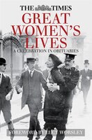 The Times Great Women's Lives: A Celebration In Obituaries