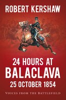 24 Hours At Balaclava: Voices From The Battlefield