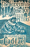 The Virgin in the Ice: The Sixth Chronicle of Brother Cadfael