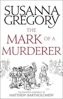 The Mark Of A Murderer: The Eleventh Chronicle Of Matthew Bartholomew