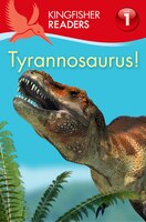 Kingfisher Readers L1: Tyrannosaurus