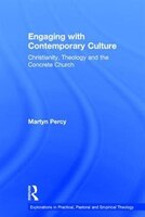 Engaging With Contemporary Culture: Christianity, Theology And The Concrete Church