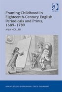 Framing Childhood In Eighteenth-century English Periodicals And Prints, 1689?1789