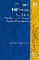 Cultural Difference On Trial: The Nature And Limits Of Judicial Understanding
