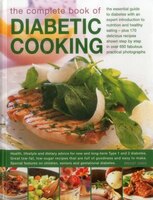 The Complete Book Of Diabetic Cooking: The Essential Guide To Diabetes With An Expert Introduction To Nutrition And Healthy Eating