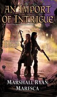 An Import Of Intrigue: A Novel Of The Maradaine Constabulary