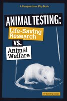 Animal Testing: Life-Saving Research vs. Animal Welfare (Perspectives Flip Books: Issues)