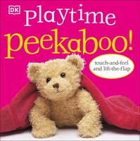 Playtime Peekaboo!: Touch-and-feel And Lift-the-flap