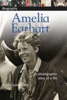 Dk Biography: Amelia Earhart: A Photographic Story Of A Life