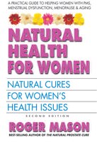 Natural Health for Women, Second Edition: Natural Cures for Women's Health Issues