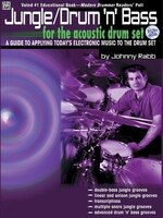 Jungle/drum 'n' Bass For The Acoustic Drum Set: A Guide To Applying Today's Electronic Music To The Drum Set, Book And 2: A Guide