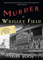 Murder At Wrigley Field: A Mickey Rawlings Baseball Mystery