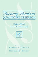 Turning Points in Qualitative Research: Tying Knots in a Handkerchief (Crossroads in Qualitative Inquiry)