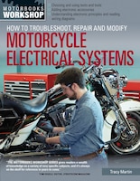 How To Troubleshoot, Repair, And Modify Motorcycle Electrical Systems