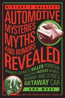 History's Greatest Automotive Mysteries, Myths, And Rumors Revealed: James Dean's Killer Porsche, Nascar's Fastest Monkey, Bonnie