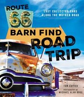 Route 66 Barn Find Road Trip: Lost Collector Cars Along The Mother Road