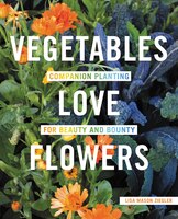 Vegetables Love Flowers: Companion Planting For Beauty And Bounty